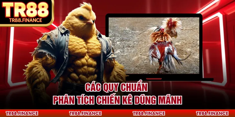 Các quy chuẩn phân tích chiến kê dũng mãnh