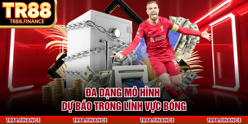 Đa dạng mô hình dự báo trong lĩnh vực bóng