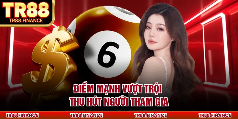 Điểm mạnh vượt trội thu hút người tham gia