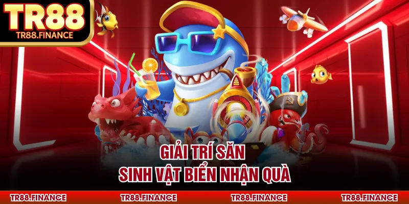 Giải trí săn sinh vật biển nhận quà