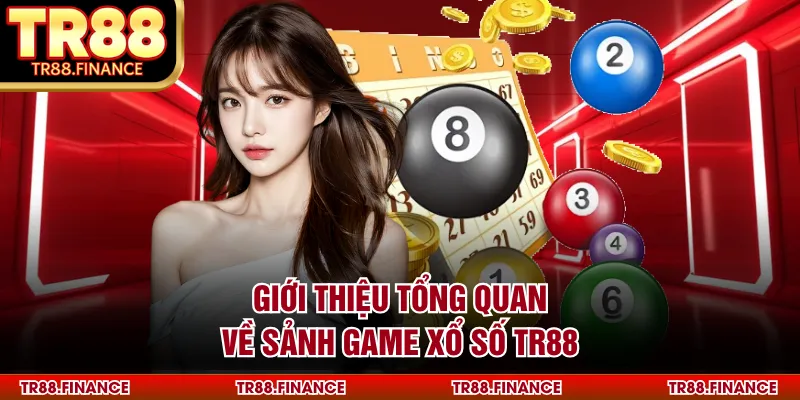 Giới thiệu tổng quan về sảnh game xổ số TR88