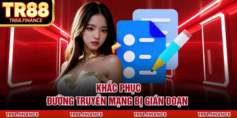 Khắc phục đường truyền mạng bị gián đoạn