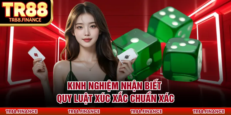 Kinh nghiệm nhận biết quy luật xúc xắc chuẩn xác