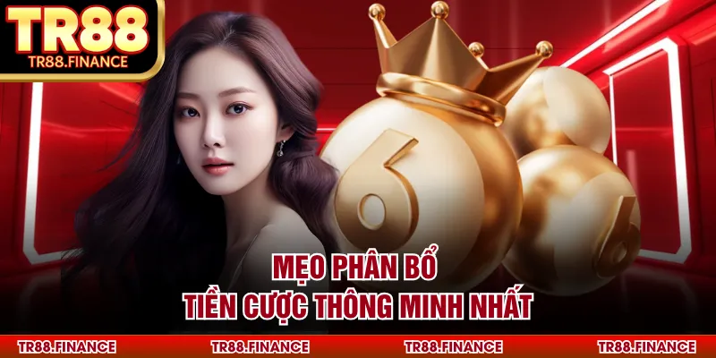 Mẹo phân bổ tiền cược thông minh nhất