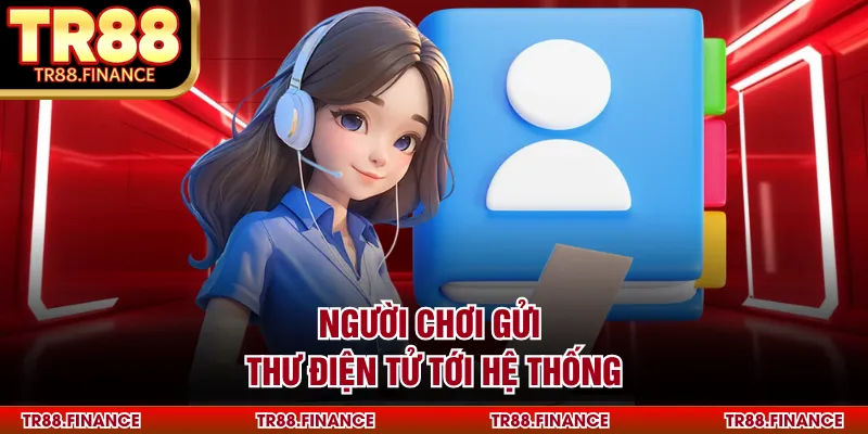 Người chơi gửi thư điện tử tới hệ thống