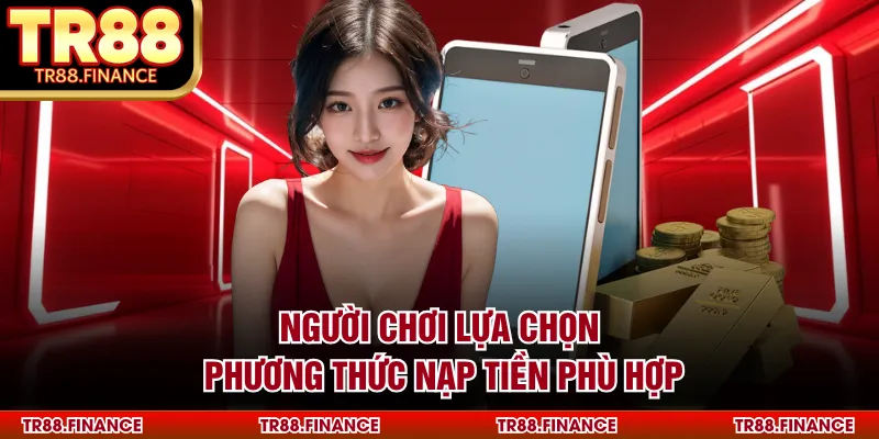 Người chơi lựa chọn phương thức nạp tiền phù hợp