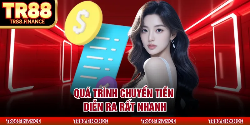 Quá trình chuyển tiền diễn ra rất nhanh