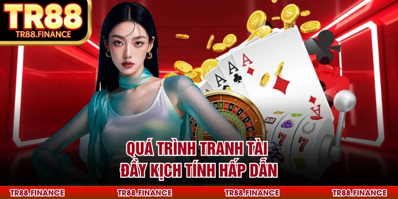 Quá trình tranh tài đầy kịch tính hấp dẫn