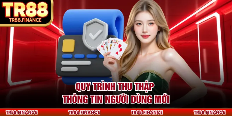 Quy trình thu thập thông tin người dùng mới