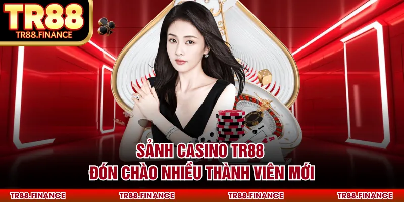 Sảnh casino TR88 đón chào nhiều thành viên mới