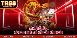 Sảnh Nổ Hũ PG - Sân Chơi Giải Trí Hấp Dẫn Hàng Đầu