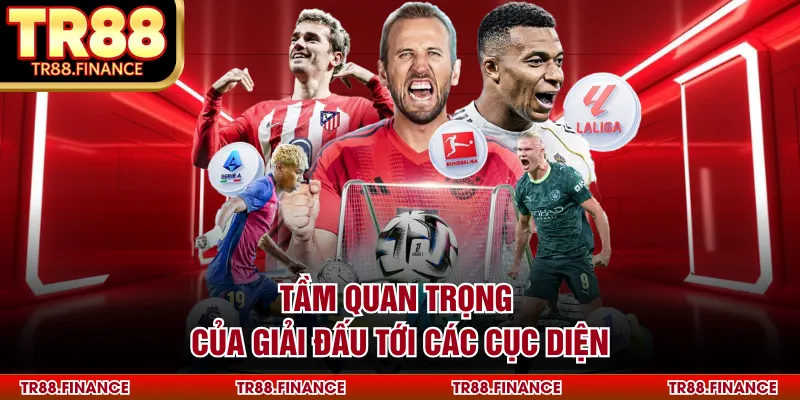 Tầm quan trọng của giải đấu tới các cục diện