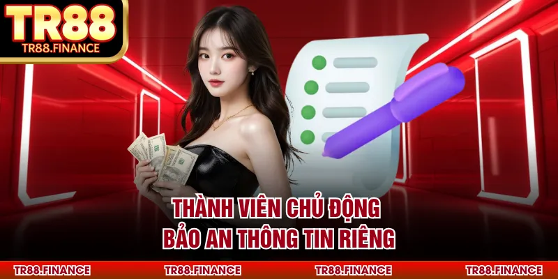 Thành viên chủ động bảo an thông tin riêng