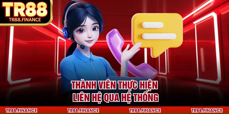 Thành viên thực hiện liên hệ qua hệ thống