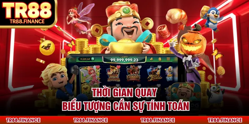 Thời gian quay biểu tượng cần sự tính toán
