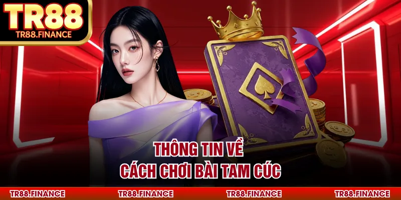 Thông tin về cách chơi bài tam cúc