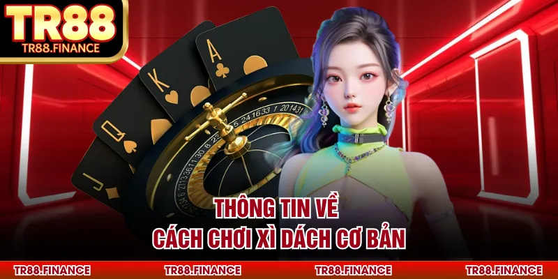 Thông tin về cách chơi xì dách cơ bản