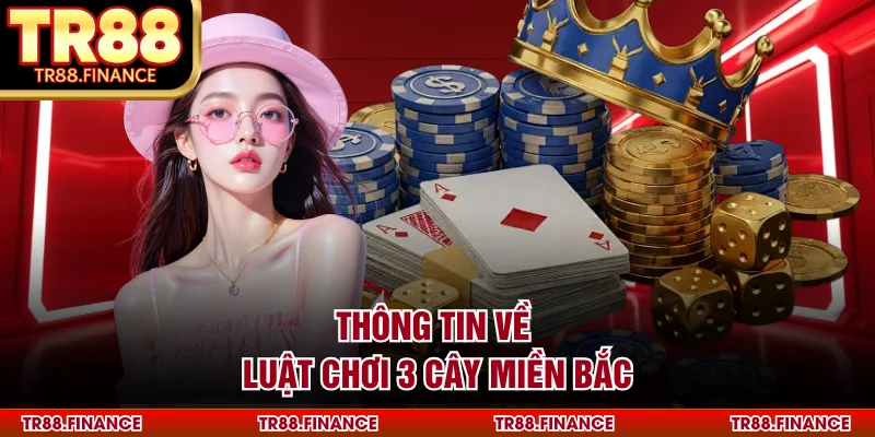 Thông tin về luật chơi 3 cây miền Bắc