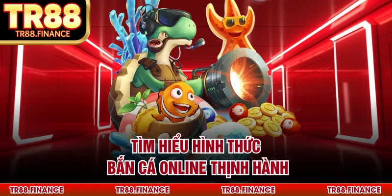 Tìm hiểu hình thức bắn cá online thịnh hành
