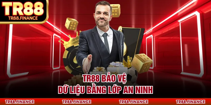 TR88 bảo vệ dữ liệu bằng lớp an ninh