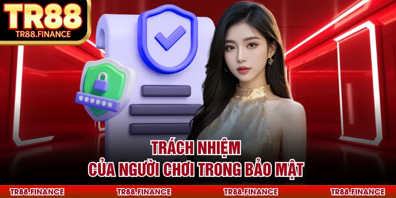 Trách nhiệm của người chơi trong bảo mật