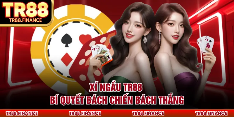 Xí ngầu TR88 bí quyết bách chiến bách thắng